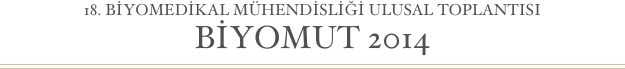 18. BİYOMEDİKAL MÜHENDİSLİĞİ ULUSAL TOPLANTISI
BİYOMUT 2014
￼